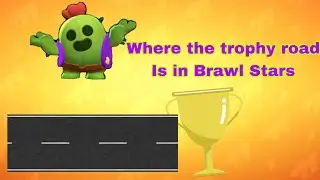 Where The Trophy Road Is In Brawl Stars