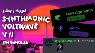 How I made Synthmonic Voltwave v2 (feat ThinkGamer & some member in BandLab Discord Server)