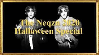 The Neqzn 2020 Halloween Special