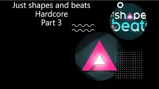 Just shapes and beat Hardcore Part 3