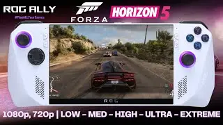 Forza Horizon 5 ASUS ROG Ally Gameplay | 1080p, 720p - All Settings Tested | 60 FPS