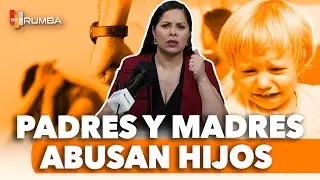 ALERTA: PADRES Y MADRES ABUSAN HIJOS .- Susy Aquino Gautreau