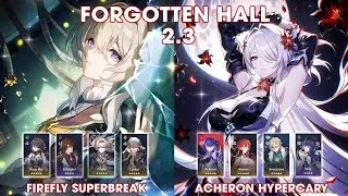 Forgotten Hall 2.3 | FireFly Superbreak and Acheron Hypercary | Honkai StarRail
