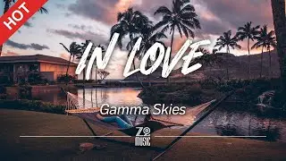 Gamma Skies - In Love [Lyrics / HD]