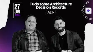 AULÃO: Tudo sobre Architecture Decision Records