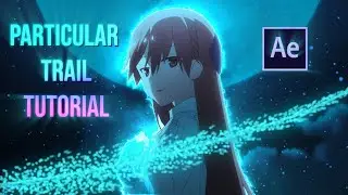 AMV Tutorial - Particular Trail [After Effect ]