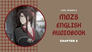 Chapter 2 - MDZS English Audiobook | Luna Minerva