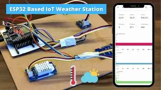 ESP32 Based IoT Weather Station | How To Make | Complete Guide