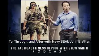 To, Through, And After with Navy SEAL John B. Allen AKA 