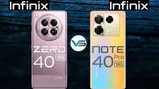 Infinix Note 40 Pro 5G VS Infinix Zero 40 5G | Infinix Zero 40 5G VS Infinix Note 40 Pro 5G