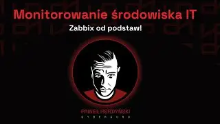 Monitorowanie środowiska IT: Zabbix od podstaw!