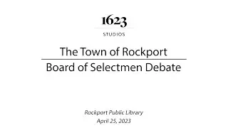 Rockport Selectmen Candidate Debate | April 25, 2023