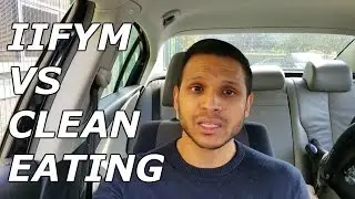 IIFYM vs CLEAN EATING | Pros & Cons | Which Is Best?
