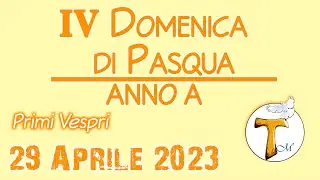 Diretta Primi Vespri della 4° Domenica di Pasqua - anno A