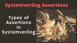 Course : Systemverilog Assertions : L3.1 : Types of assertions.