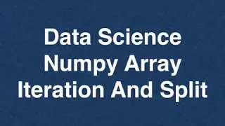 62 Data Science Numpy Array Iteration And Split | Online Training Download app from below link