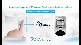 Alarmanlage mit Z-Wave Geräten scharf schalten - Videoreihe Alarmanlage - Teil 4