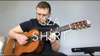 SZA - Shirt - Fingerstyle Guitar Cover
