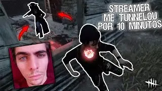 A streamer tunneled me for 10 minutes - Dead by Daylight