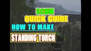 SCUM QUICK GUIDE | HOW TO MAKE STANDING TORCH