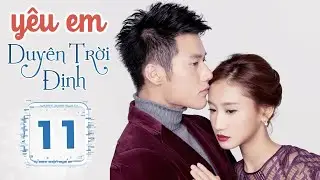 YÊU EM DUYÊN TRỜI ĐỊNH - Tập 11 | Phim Ngôn Tình Lãng Mạn Siêu Hay 2023 | Huace Croton TV Vietnam