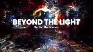 Beyond The Light Behind the Scenes Documentary - In collaboration with NASA