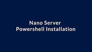 4. Nano Server Powershell Installation | Windows Server 2016