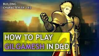 How to Play Gilgamesh in Dungeons & Dragons (Fate/Zero Build for D&D 5e)
