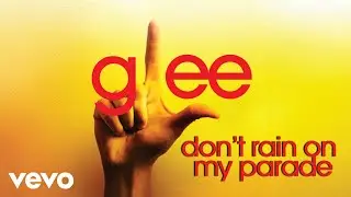 Glee Cast - Don't Rain On My Parade (Official Audio)