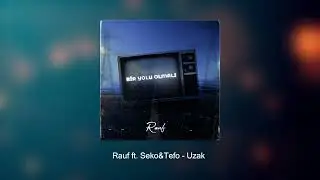 Rauf ft. Tefo & Seko - Uzak
