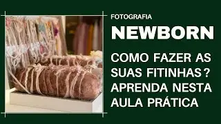 COMO FAZER FITINHAS PARA FOTOGRAFIA NEWBORN - TUTORIAL COMPLETO