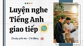 Luyện nghe Tiếng Anh giao tiếp - Cải thiện phản xạ nói Tiếng Anh #39 📣