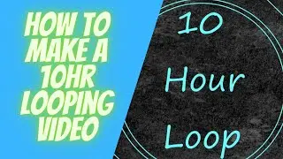 How to make a 10hr looping video