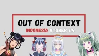 [Out Of Context Indonesia Vtuber] Part 9