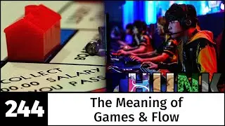 244. The Meaning of Games & Flow