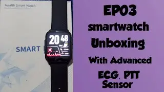 EP03 smartwatch unboxing |  BP,  SP02, HR, Sugar Monitor, ECG, Advanced Dynamic ECG PTT Sensor