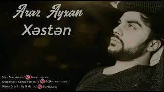 Araz Ayxan - Xesten (Official Music)