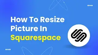 How To Resize Picture In Squarespace (Easily!)