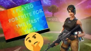 I played Fortnite for the first time!!