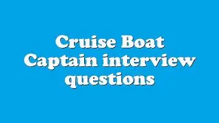 Cruise Boat Captain interview questions