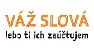 Váž slová, lebo ti ich zaúčtujem (Pýtaj si viac #2)