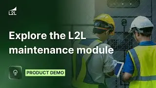 L2L Maintenance Module on the L2L Connected Workforce Platform