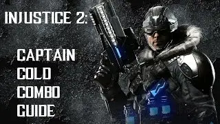 Injustice 2: Captain Cold Combo Guide/Setup Guide