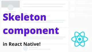 Skeleton component in React Native