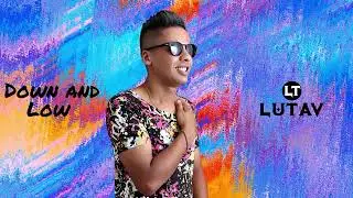 Lutav - Down and Low (Official Video)