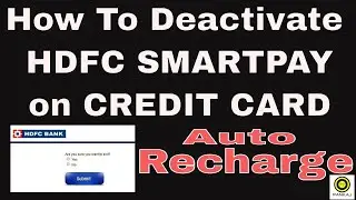 How To Deactivate HDFC SMARTPAY on CREDIT CARD || AUTO RECHARGE
