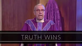 Truth Wins | Homily: Father Robert Connors