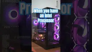 When you have Intel processor🥶