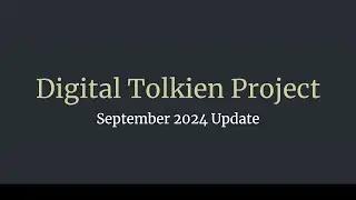 September 2024 Update for Digital Tolkien Project