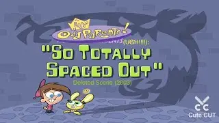 The Fairly OddParents (UGH!!!!): So Totally Spaced Out Deleted Scene (2003)
